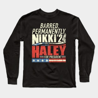 Nikki Haley Barred Permanently Long Sleeve T-Shirt